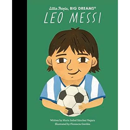 Leo Messi (Little People, BIG DREAMS) by Maria Isabel Sanchez Vegara