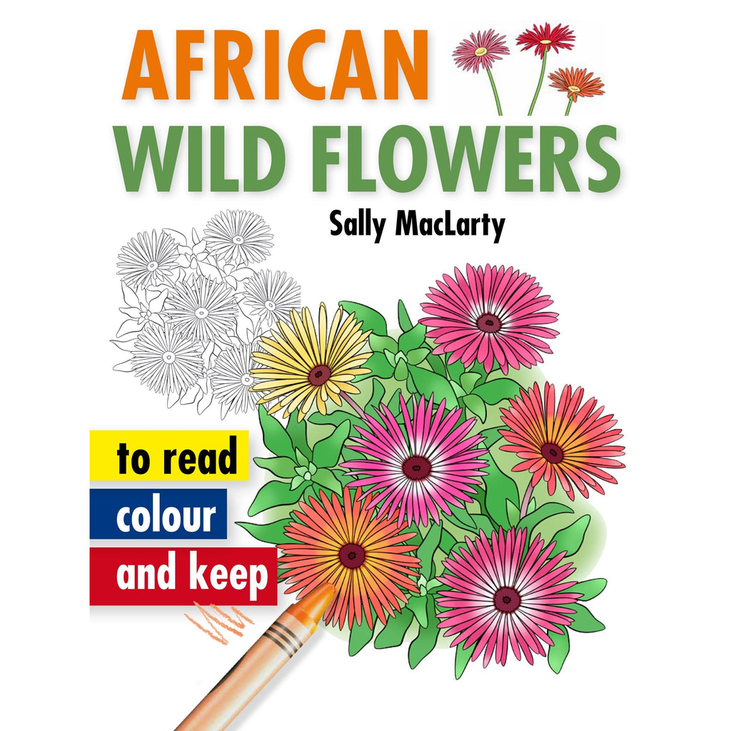 African Wild Flowers (Read, colour and keep)