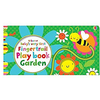 Baby's Very First Fingertrails Play Book Garden by Fiona Watt