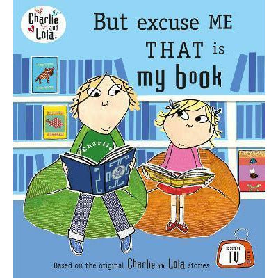 Charlie And Lola: But Excuse Me That Is My Book Paperback