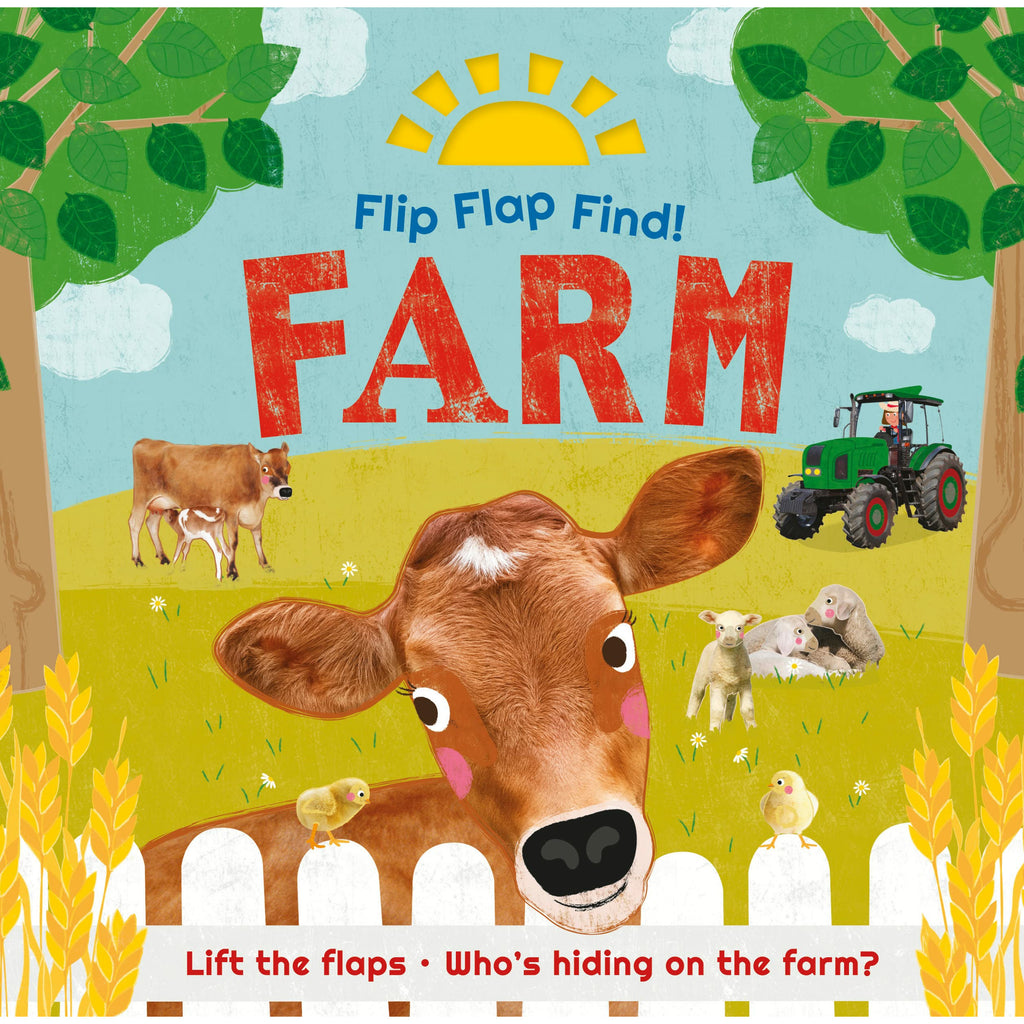 Flip Flap Find! Farm Lift the flaps! Who's Hiding on the Farm?