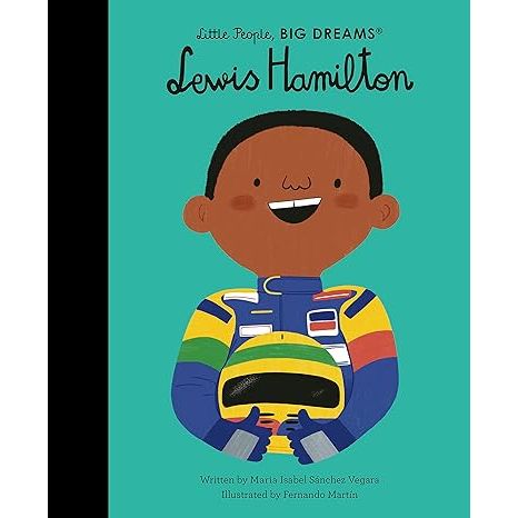 Lewis Hamilton: Volume 97 (Little People, BIG DREAMS)  by  Maria Isabel Sanchez Vegara