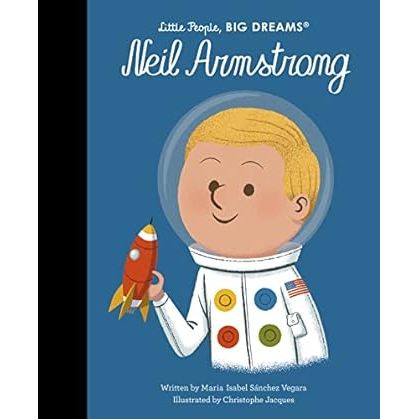Little People Big Dreams Neil Armstrong Volume 82 by  Maria Isabel Sanchez Vegara