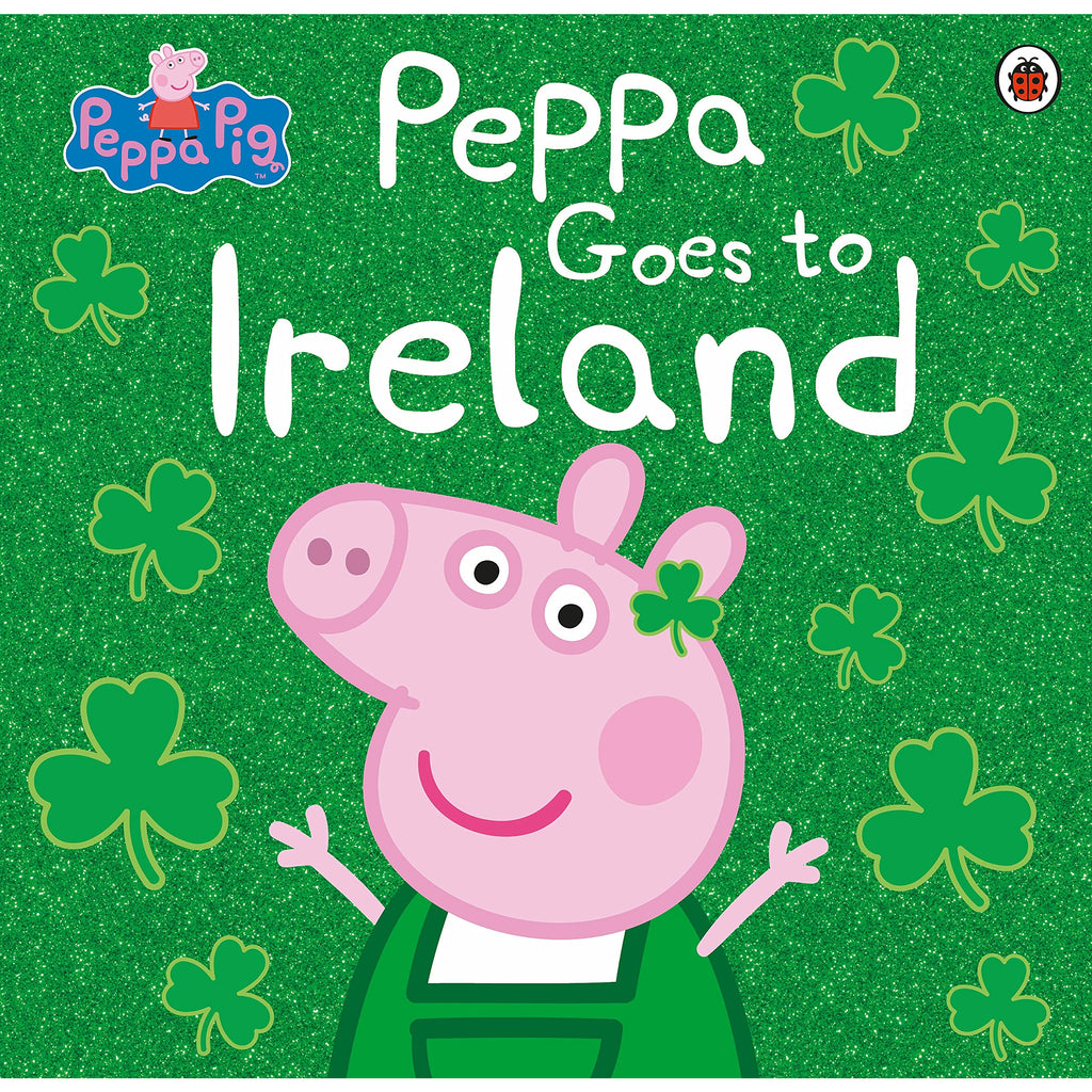 Peppa Pig: Peppa Goes To Ireland By Peppa Pig Paperback